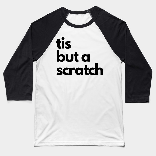 tis but a scratch Baseball T-Shirt by IJMI